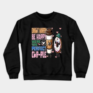 Sweet Sips and Treats The Perfect Cup-ple Crewneck Sweatshirt